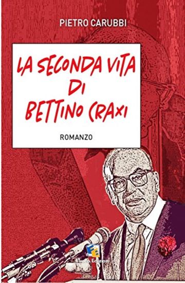 La seconda vita di Bettino Craxi: Romanzo (Nero di Seppia)